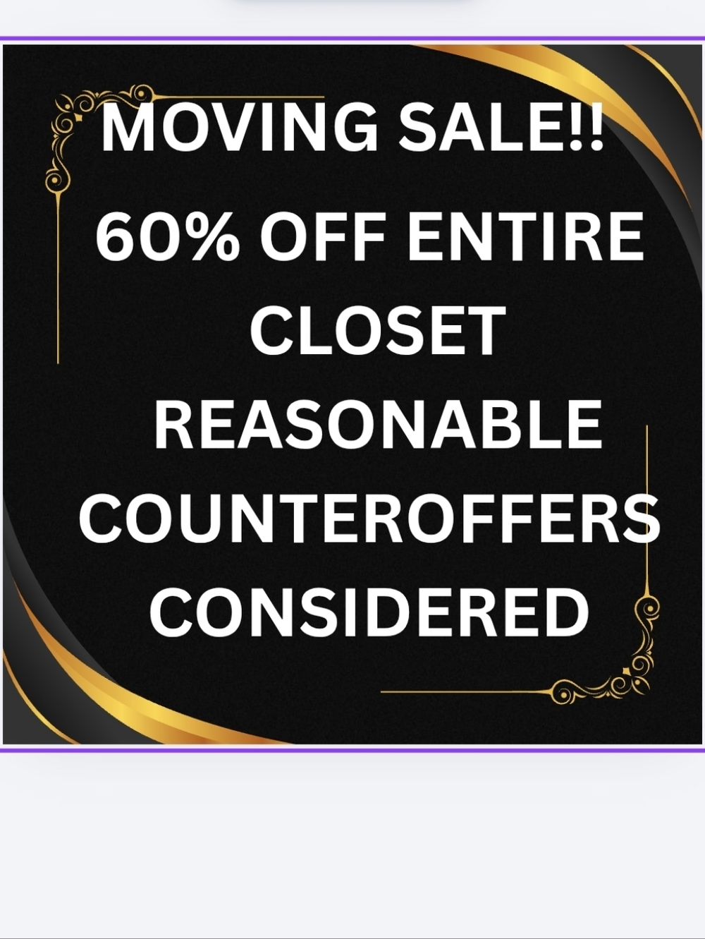 Moving Sale. All Must Go. 60% Off Enire Closet!!